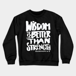 Wisdom is better than Strength – Bible Verse Christian Crewneck Sweatshirt